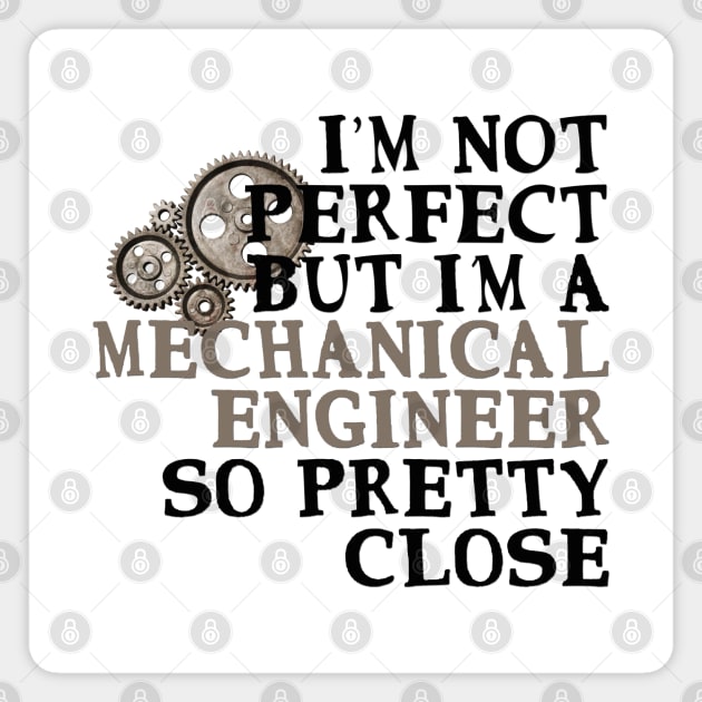 I'm Not Perfect But I'm A Mechanical Engineer Magnet by StarsDesigns